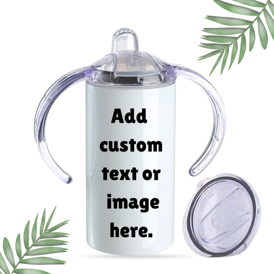 12 oz CUSTOM BABY SIPPY CUP